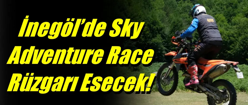 İnegöl’de Sky Adventure Race Rüzgarı Esecek