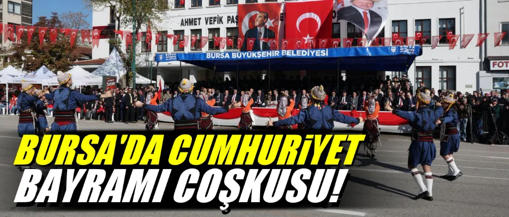 Bursa’da Cumhuriyet Bayramı coşkusu