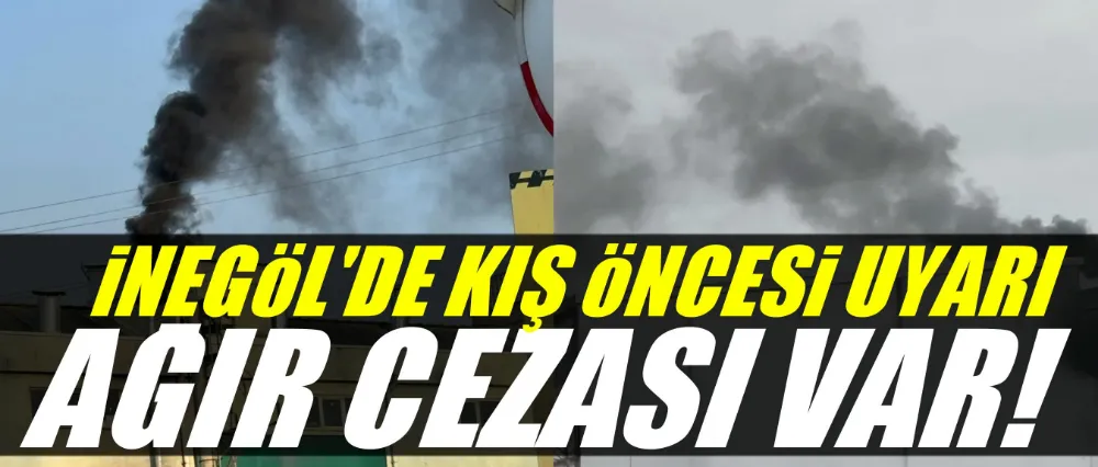 İnegöl Belediyesi’nden Kış Öncesi Uyarı: Sobada Uygunsuz Madde Yakılmasına Ağır Ceza