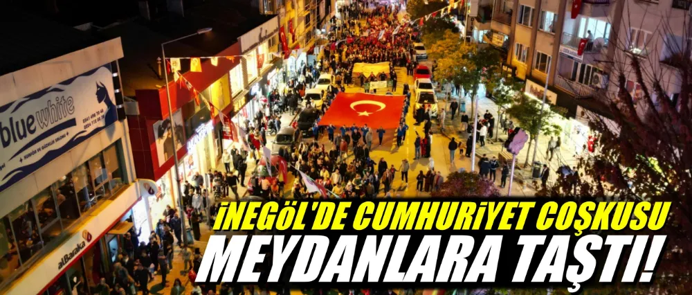 İnegöl’de Cumhuriyet Coşkusu Meydanlara Taştı