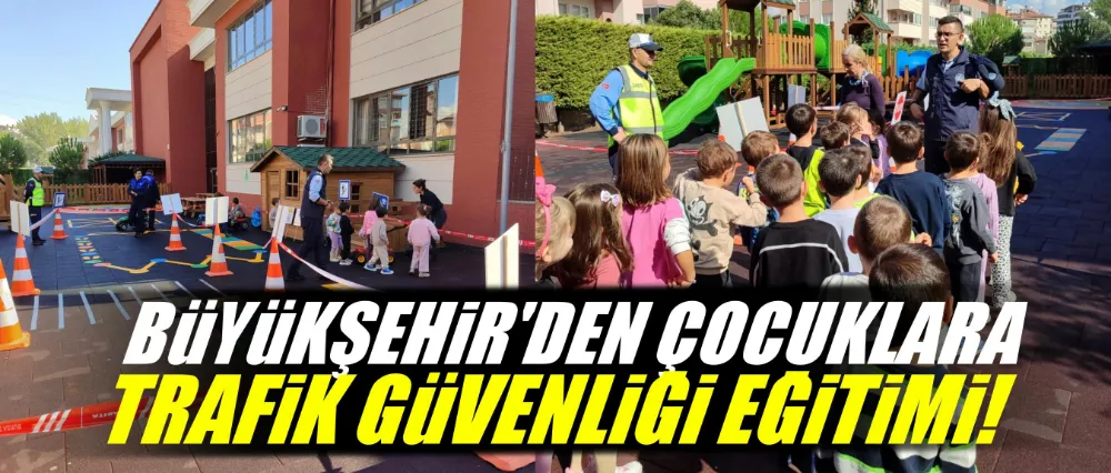 Büyükşehir’den çocuklara trafik güvenliği eğitimi