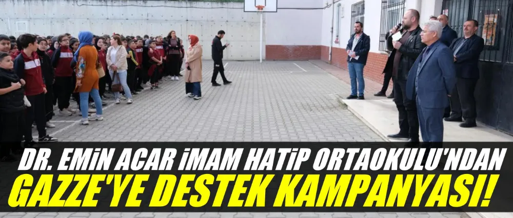 Dr. Emin Acar İmam Hatip Ortaokulu’ndan Gazze’ye Destek Kampanyası