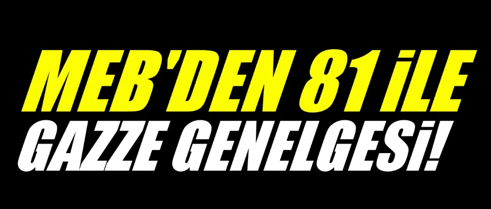 MEB’ten 81 ile Gazze genelgesi! Yarın tüm okullarda uygulanacak