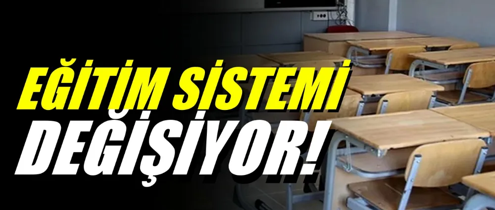 Eğitim sistemi değişiyor!