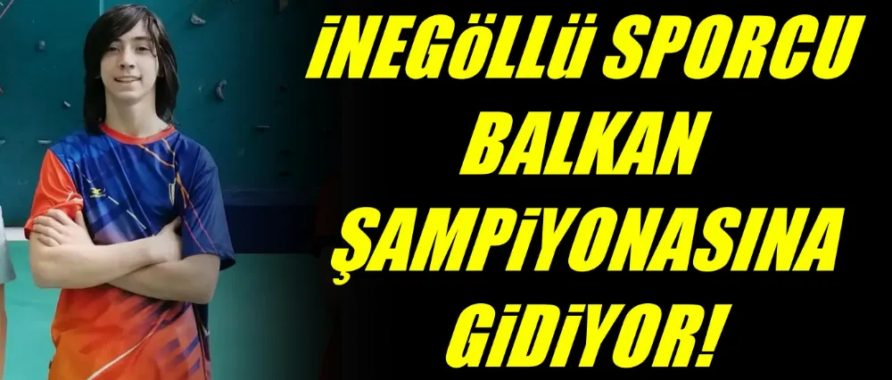 İNEGÖLLÜ SPORCU BALKAN ŞAMPİYONASINA GİDİYOR!