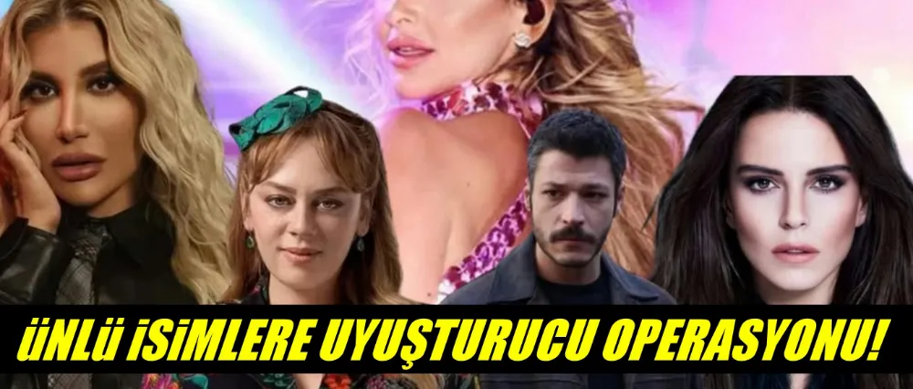 Ünlü isimlere uyuşturucu operasyonu: Liste kabarık