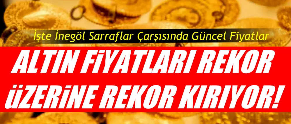 ALTIN FİYATLARINDA SERT YÜKSELİŞ!