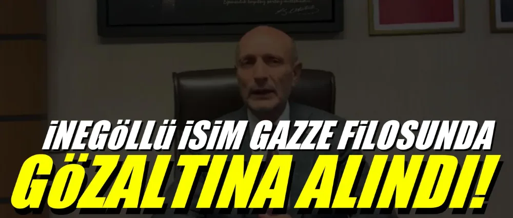 İnegöllü Bursa Milletvekili Mehmet Atmaca Gazze Filosunda Gözaltına Alındı