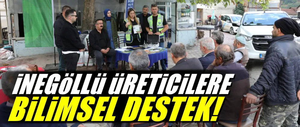 İnegöllü üreticilere bilimsel destek!