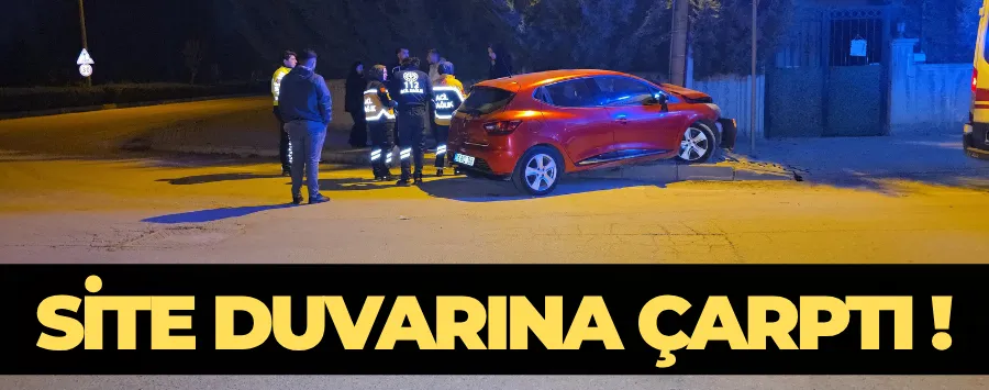 SİTE DUVARINA ÇARPTI!