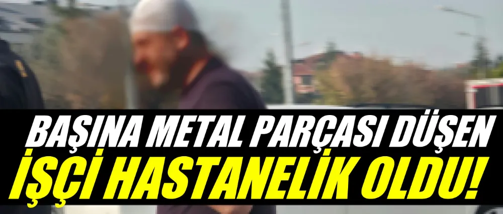 Başına düşen parça hastanelik etti!