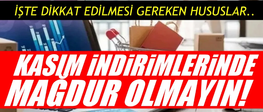 Kasım indirimlerinde mağdur olmayın!
