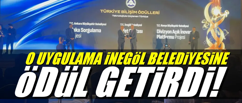 O uygulama İnegöl Belediyesine ödül getirdi!