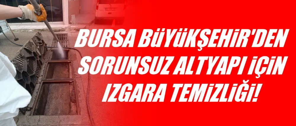Büyükşehir’den sorunsuz altyapı için ızgara temizliği