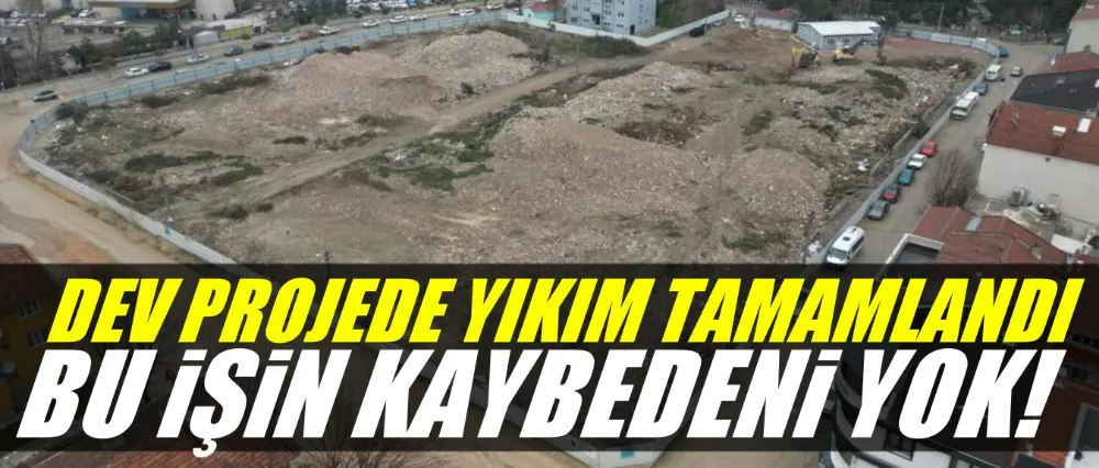 Dev Projede Yıkım Tamamlandı: “Bu İşin Kaybedeni Yok”