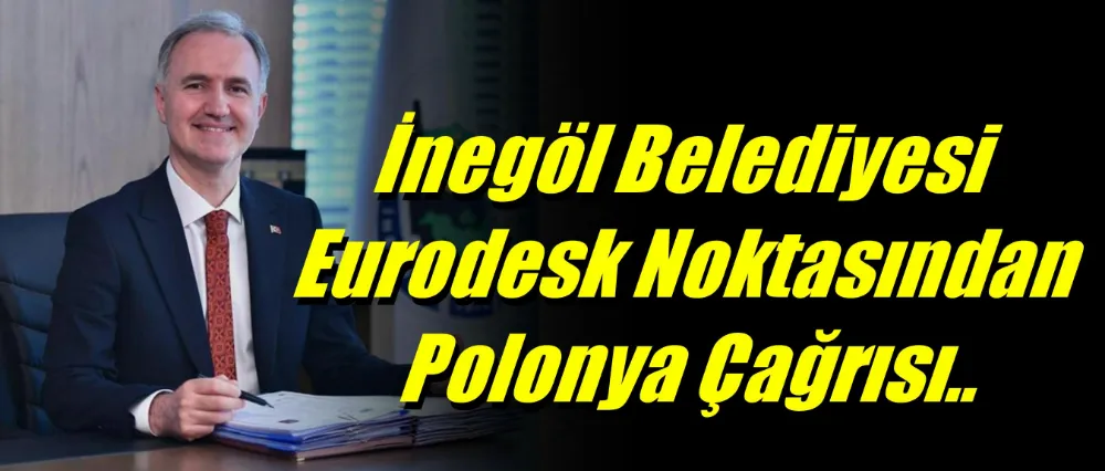 İnegöl Belediyesi Eurodesk Noktasından Polonya Çağrısı