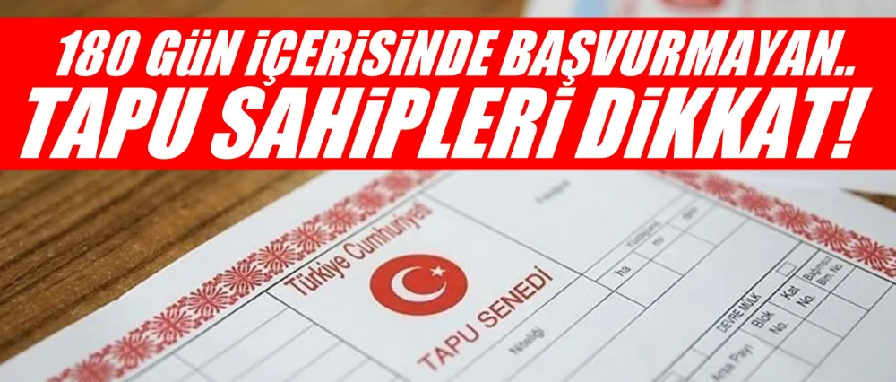 TAPU SAHİPLERİ DİKKAT!