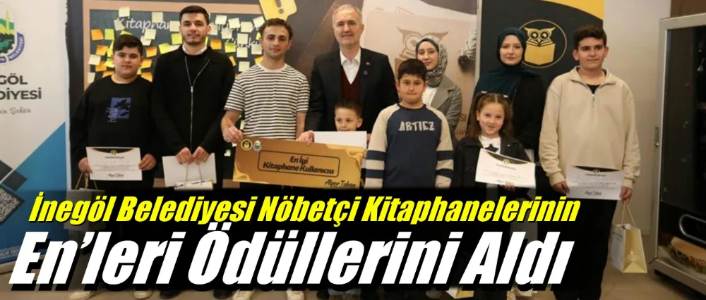 İnegöl Belediyesi Nöbetçi Kitaphanelerinin En’leri Ödüllerini Aldı