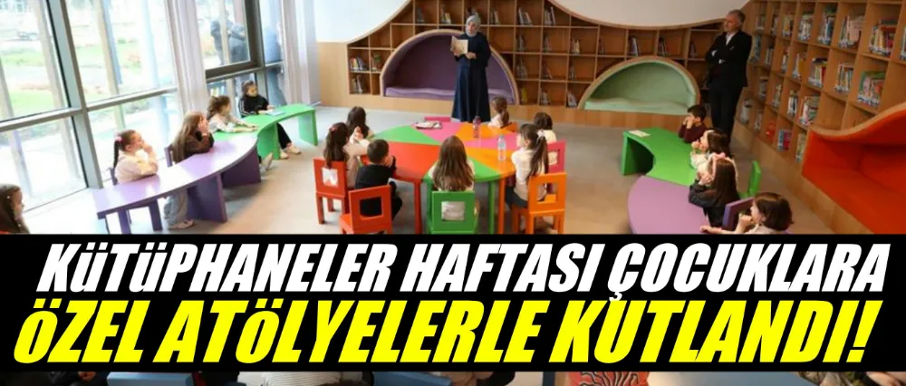 Kütüphaneler Haftası Çocuklara Özel Atölyelerle Kutlandı