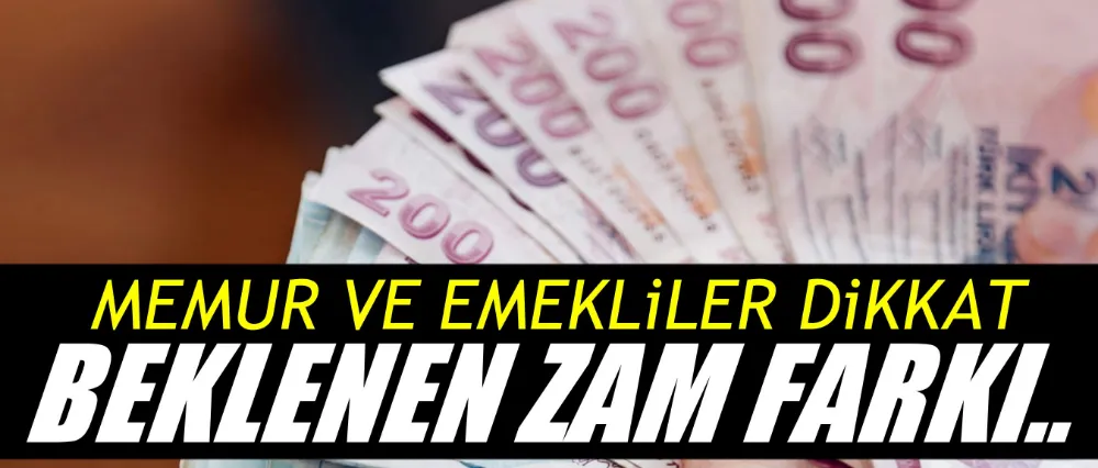 Memur ve emekliler dikkat!