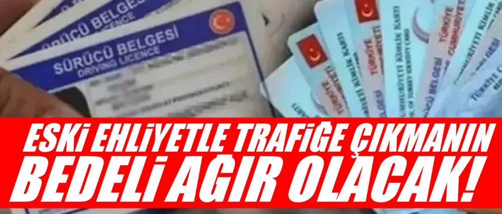 Ehliyetini yenilemeyenler dikkat!