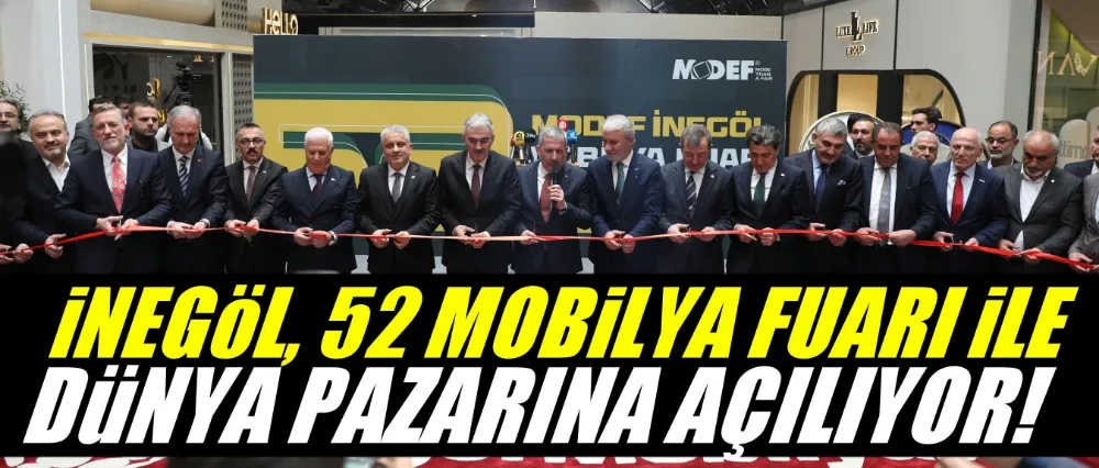 İnegöl, 52. mobilya fuarı ile dünya pazarına açılıyor!