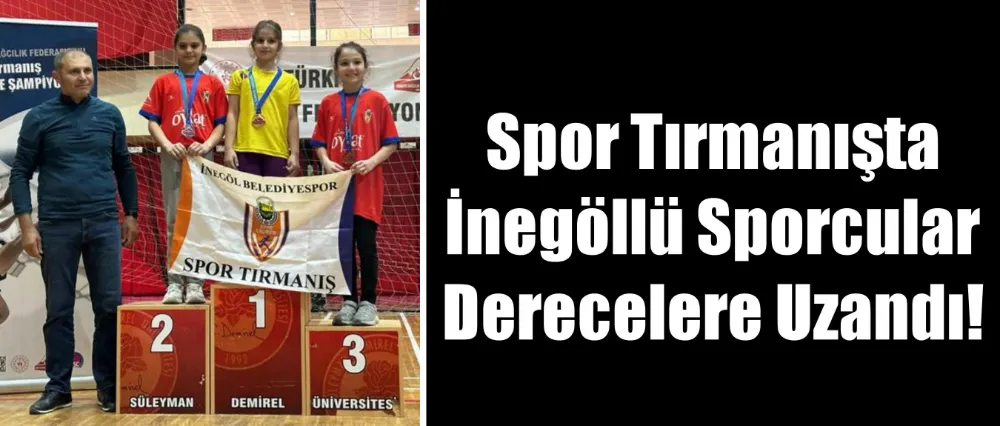 Spor Tırmanışta İnegöllü Sporcular Derecelere Uzandı