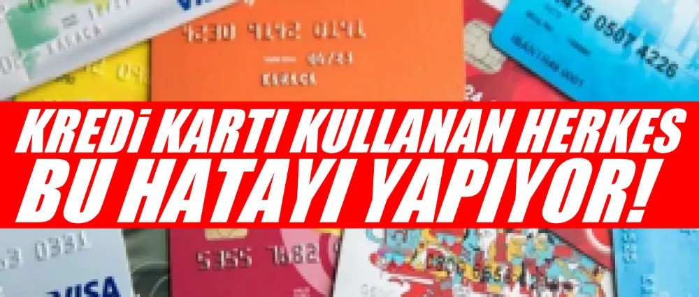 Kredi kartı kullananlar dikkat!