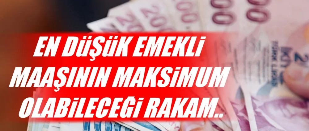 En düşük emekli maaşı kaç lira olacak?