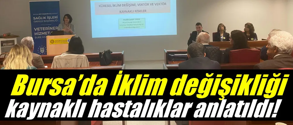 Bursa’da ‘İklim değişikliği kaynaklı hastalıklar’ anlatıldı