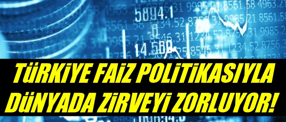Türkiye, politika faizi en yüksek ülkeler arasında..