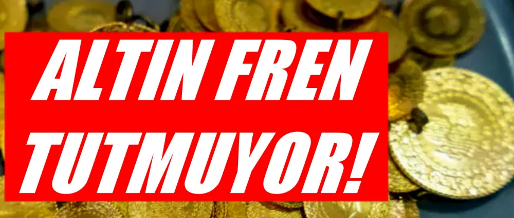 Altın fren tutmuyor! Yeni rekorlarla haftaya başladı