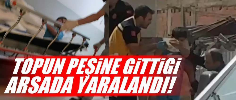 Topunu almak için girdiği arsada yaralandı!