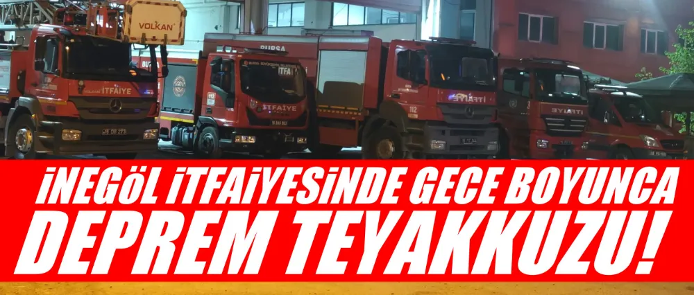 İnegöl itfaiyesinde deprem teyakkuzu!