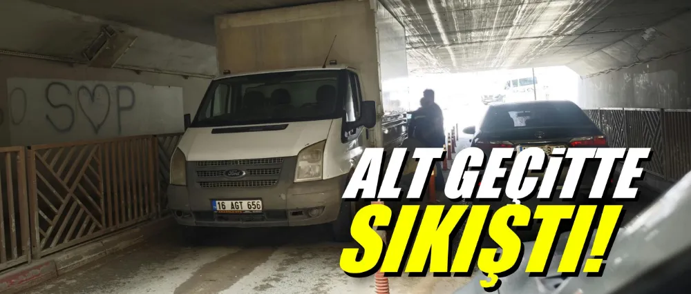 Alt geçitte sıkıştı!