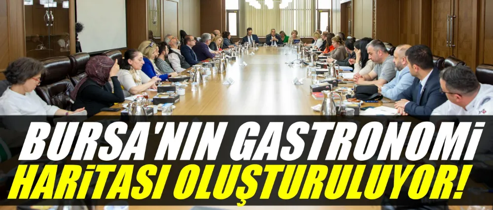 Bursa’nın gastronomi haritası oluşturuluyor
