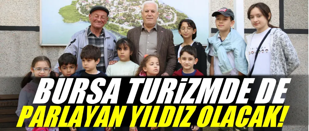 Bursa, turizmde de parlayan yıldız olacak