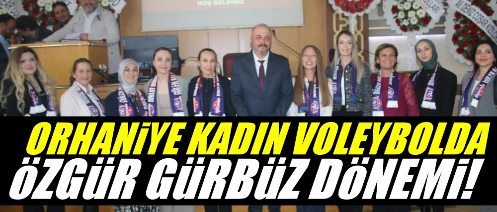 Orhaniye Kadın Voleybolda Özgür Gürbüz Dönemi Başladı