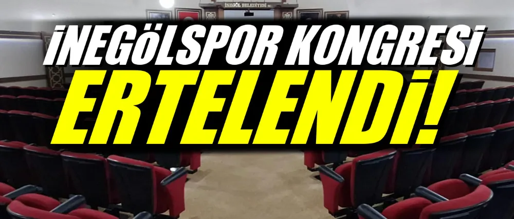 İnegölspor kongresi ertelendi!