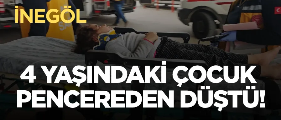4 yaşındaki çocuk pencereden düştü!