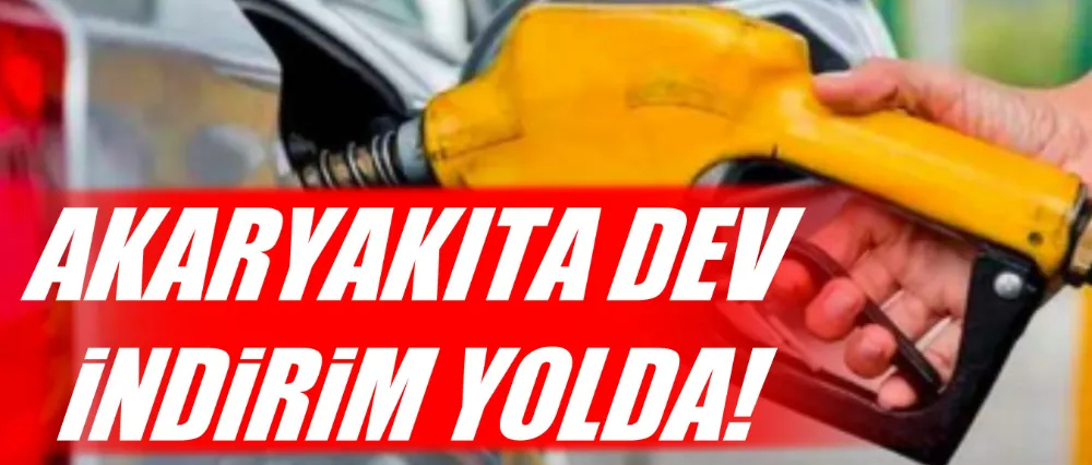 Akaryakıta dev indirim yolda!