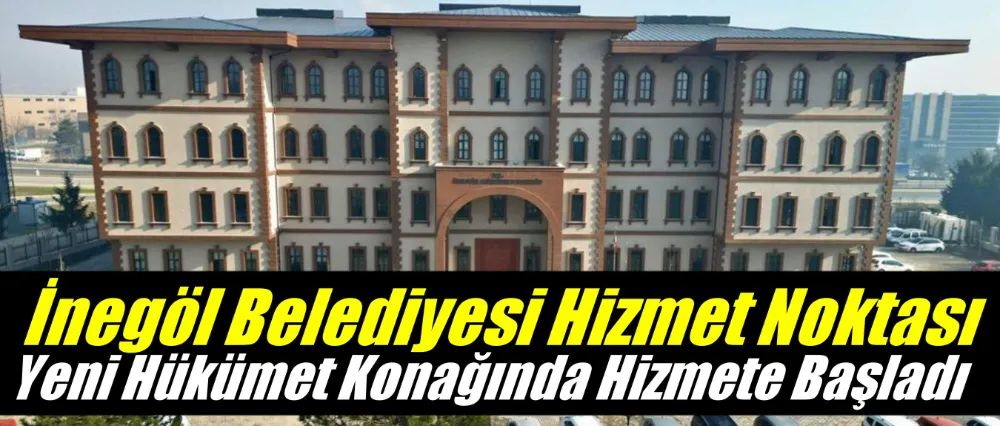 İnegöl Belediyesi Hizmet Noktası Yeni Hükümet Konağında Hizmete Başladı