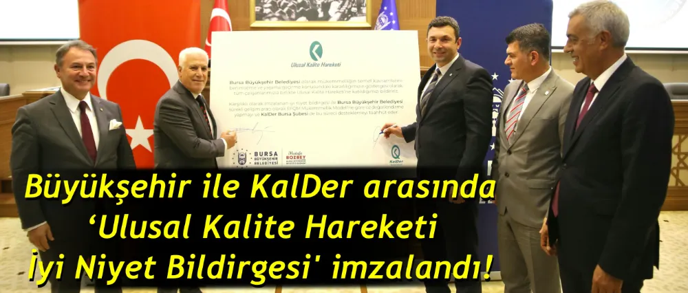 Büyükşehir ile KalDer arasında ‘Ulusal Kalite Hareketi İyi Niyet Bildirgesi