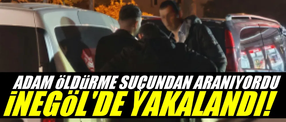 Adam öldürme suçundan aranıyordu, İnegöl