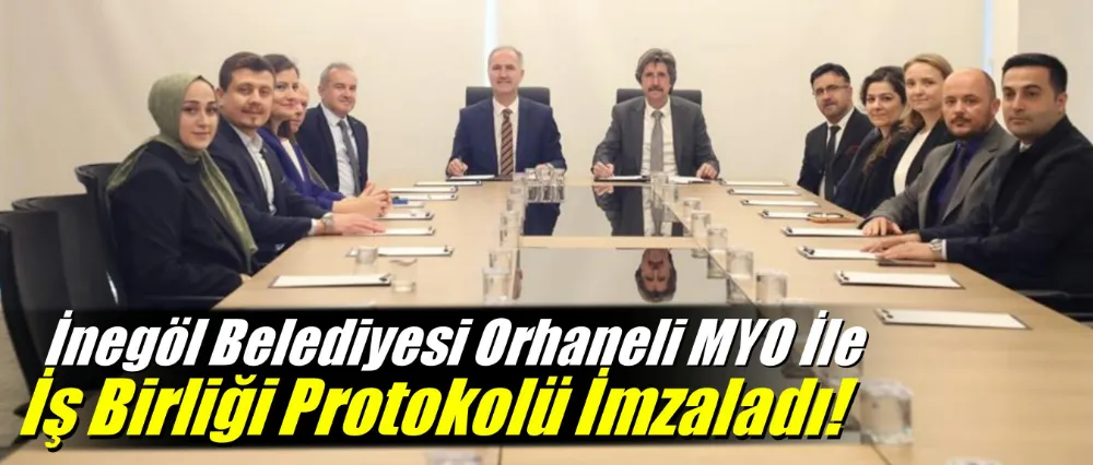 İnegöl Belediyesi Orhaneli MYO İle İş Birliği Protokolü İmzaladı