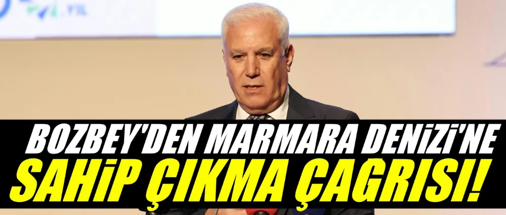 Başkan Bozbey’den Marmara Denizi’ne sahip çıkma çağrısı