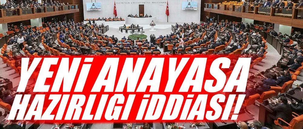 Yeni anayasa hazırlığı iddiası