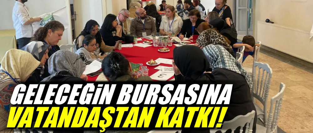 Geleceğin Bursa’sına vatandaştan katkı