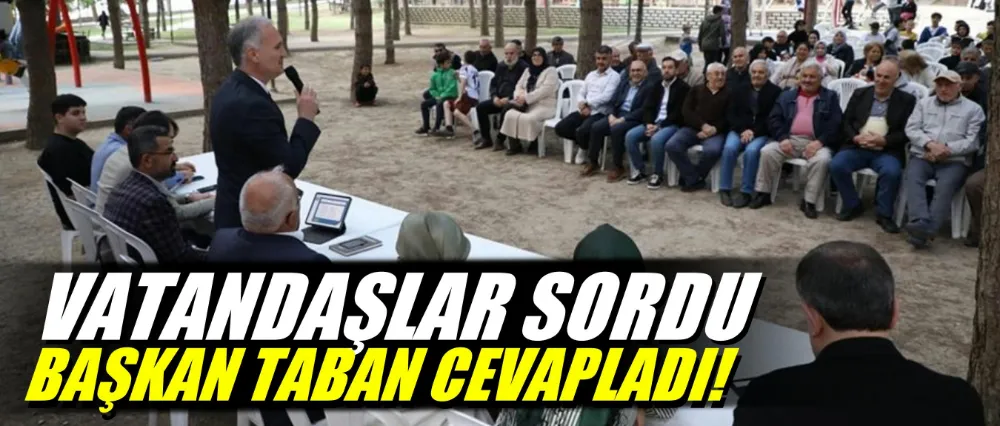 Vatandaşlar sordu Başkan Taban Cevapladı!