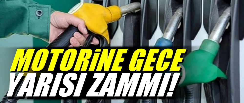 Motorine gece yarısı zammı!